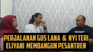 Kisah Perjalanan Cinta Gus Lana sampai Menjadi Pondok Pesantren Wali K